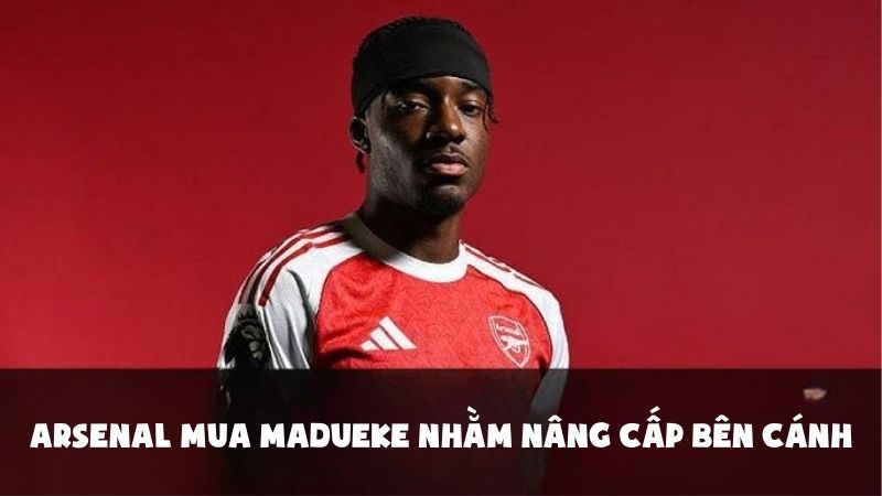 Chuyển Nhượng Hè 2025: Arsenal Tái Cơ Cấu Mua Noni Madueke